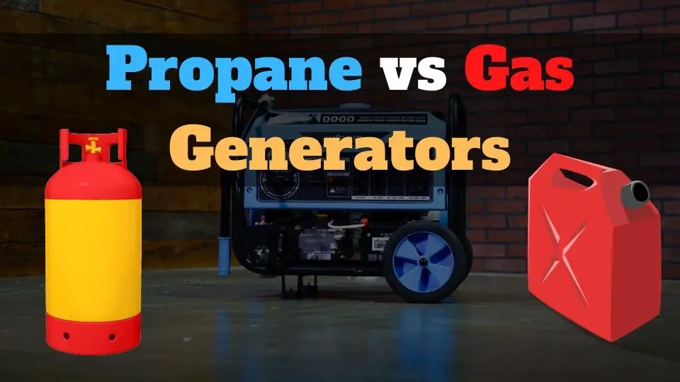 Propane vs Gas generators