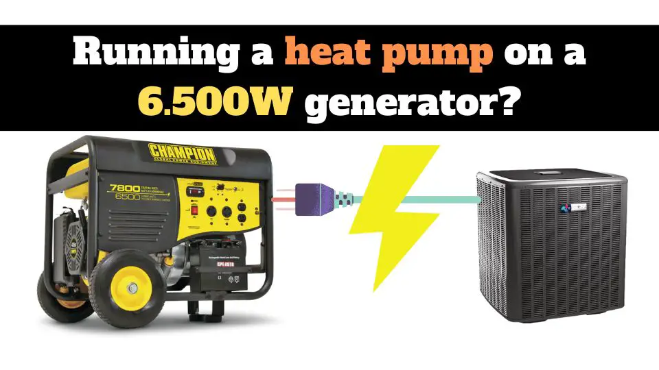 Running a heat pump on a 6,500 Watts generator